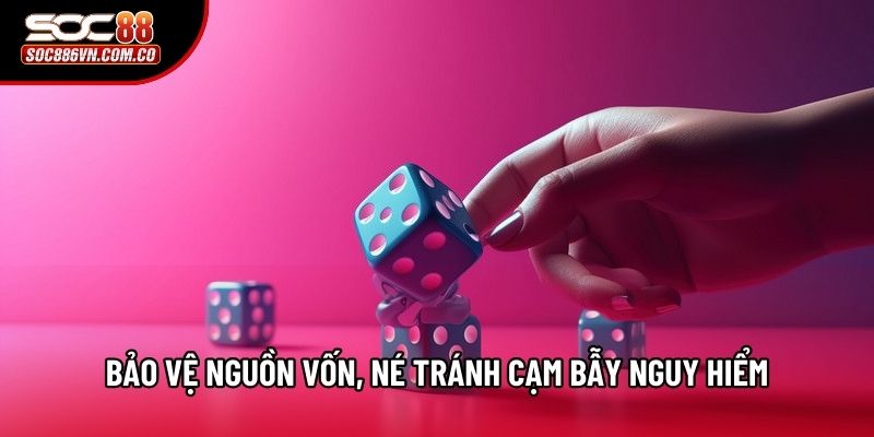 Bảo vệ nguồn vốn, né tránh cạm bẫy nguy hiểm