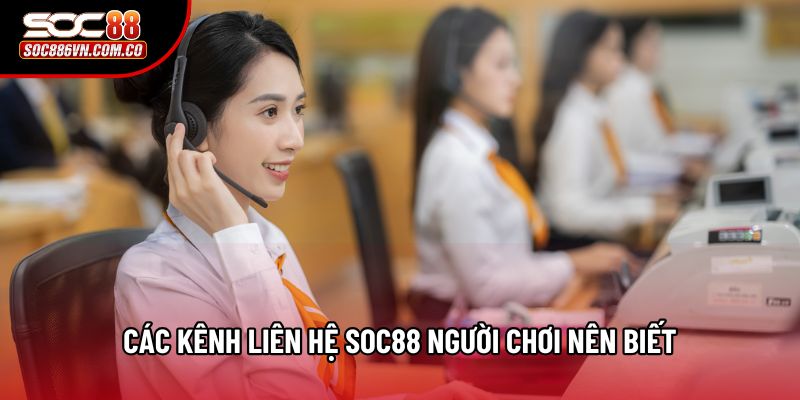 Các kênh liên hệ Soc88 người chơi nên biết