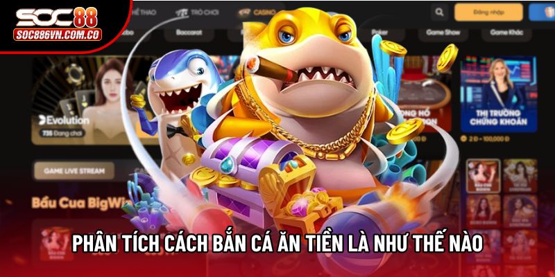 Phân tích cách bắn cá ăn tiền là như thế nào Phân tích cách bắn cá ăn tiền là như thế nào