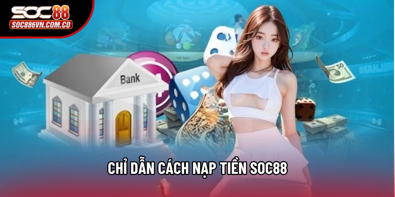Chỉ dẫn cách nạp tiền Soc88