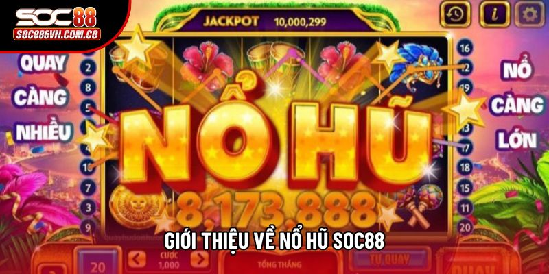 Giới thiệu về nổ hũ Soc88
