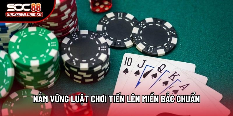 Nắm vững luật chơi tiến lên miền Bắc chuẩn