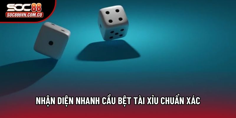 Nhận diện nhanh cầu bệt tài xỉu chuẩn xác Nhận diện nhanh cầu bệt tài xỉu chuẩn xác