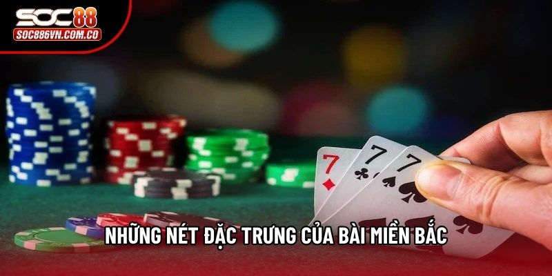 Những nét đặc trưng của bài miền Bắc