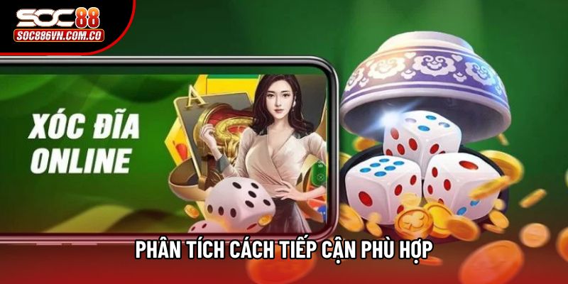 Phân tích cách tiếp cận phù hợp