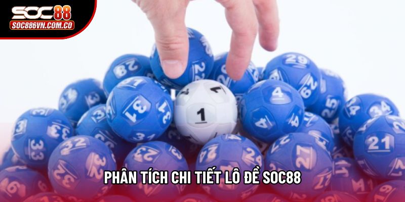 Phân tích chi tiết lô đề Soc88 Phân tích chi tiết lô đề Soc88