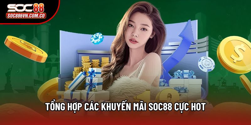 Tổng hợp các khuyến mãi Soc88 cực hot