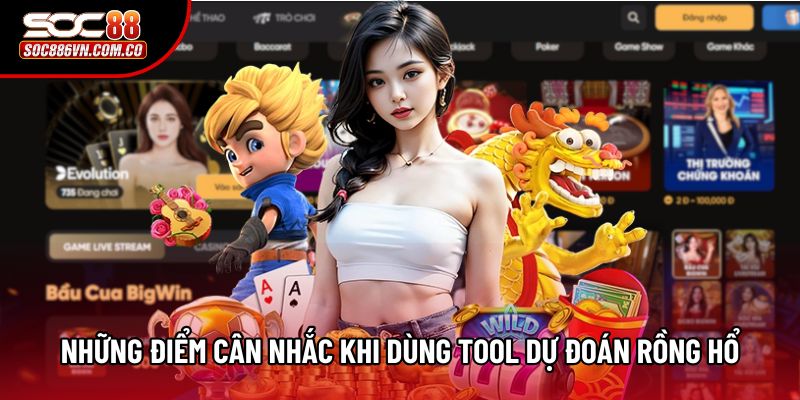 Những điểm cân nhắc khi dùng tool dự đoán Rồng Hổ Những điểm cân nhắc khi dùng tool dự đoán Rồng Hổ